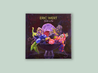 Eric Wert: Still Life